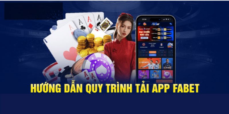 Hướng dẫn quy trình tải app FABET